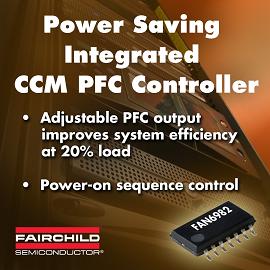 Fairchild推出高效电源设计方案的CCM PFC控制器FAN6982