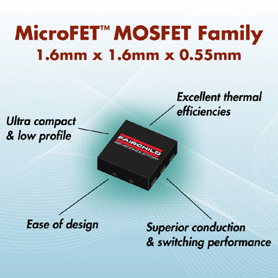 飞兆半导体MicroFET MOSFET以更小占位面积配合便携设计要求